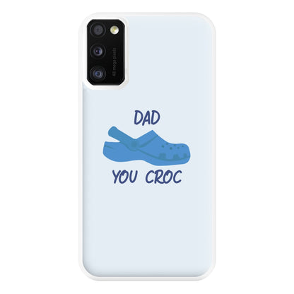 You Croc - Fathers Day Phone Case for Galaxy A41