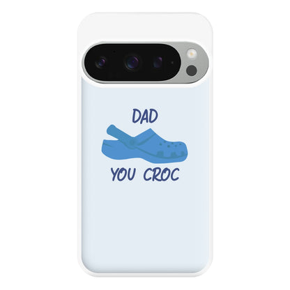 You Croc - Fathers Day Phone Case for Google Pixel 9 Pro XL