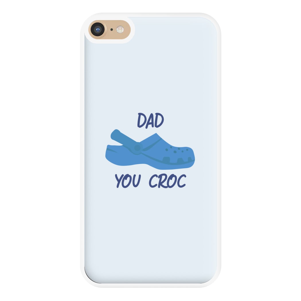 You Croc - Fathers Day Phone Case for iPhone 6 Plus / 7 Plus / 8 Plus