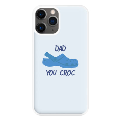 You Croc - Fathers Day Phone Case for iPhone 12 Pro Max