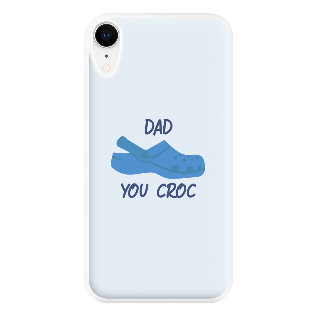 You Croc - Fathers Day Phone Case for iPhone XR