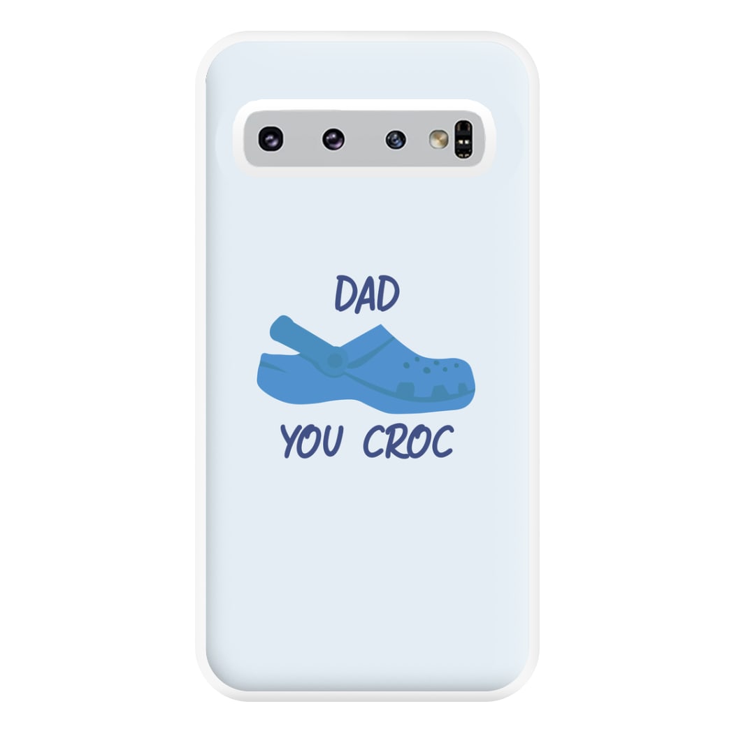 You Croc - Fathers Day Phone Case for Galaxy S10 Plus