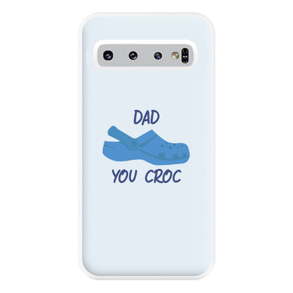 You Croc - Fathers Day Phone Case for Galaxy S10 Plus