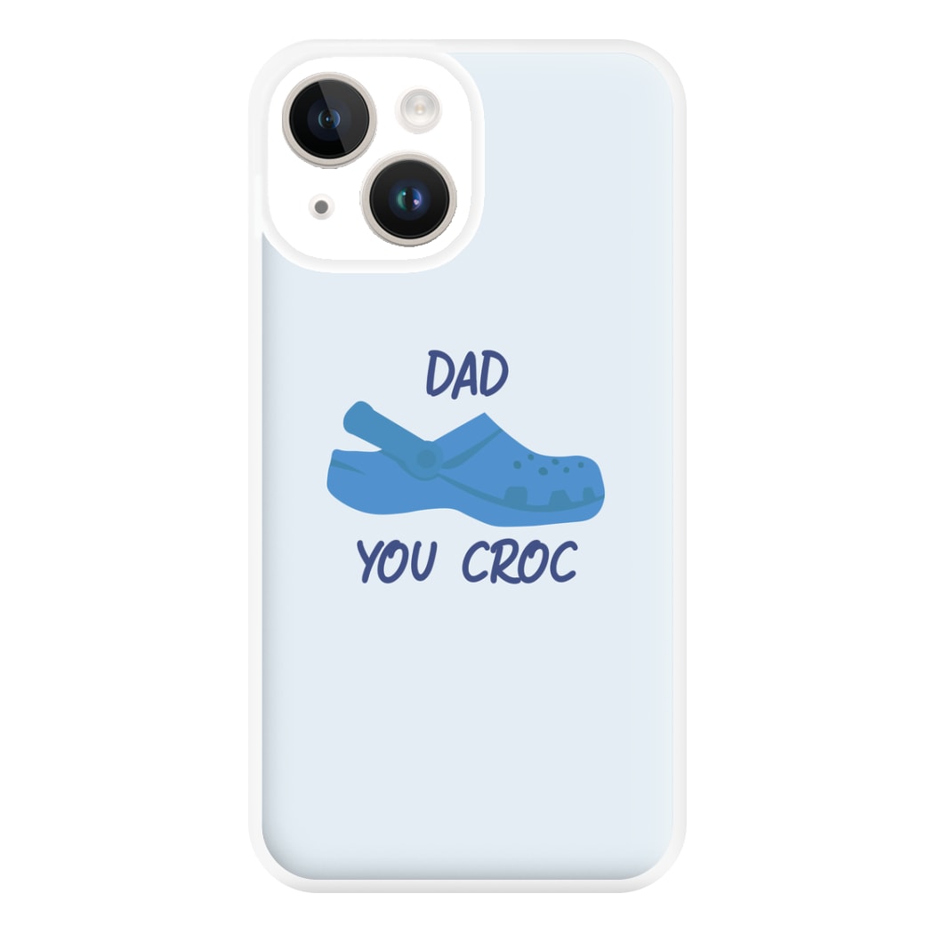 You Croc - Fathers Day Phone Case for iPhone 14