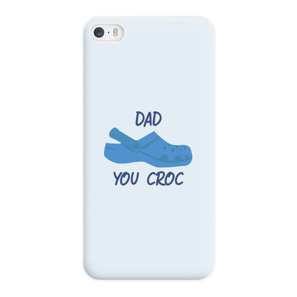 You Croc - Fathers Day Phone Case for iPhone 5 / 5s / SE 2016