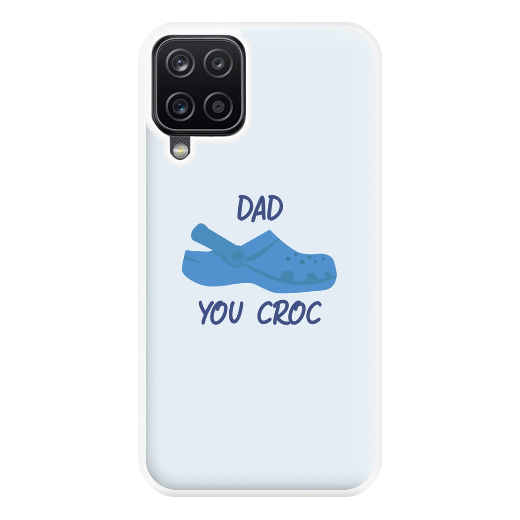 You Croc - Fathers Day Phone Case for Galaxy A12