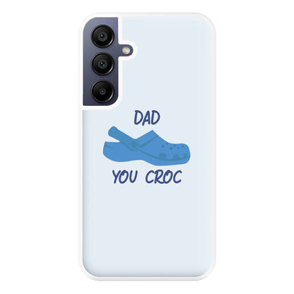 You Croc - Fathers Day Phone Case for Galaxy A16