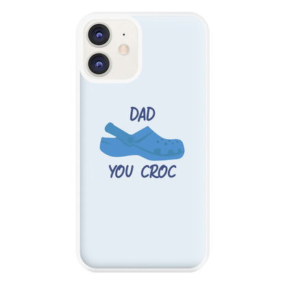 You Croc - Fathers Day Phone Case for iPhone 12 / 12 Pro