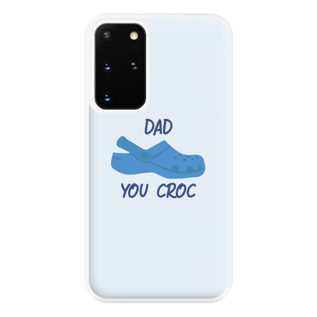 You Croc - Fathers Day Phone Case for Galaxy S20 Plus