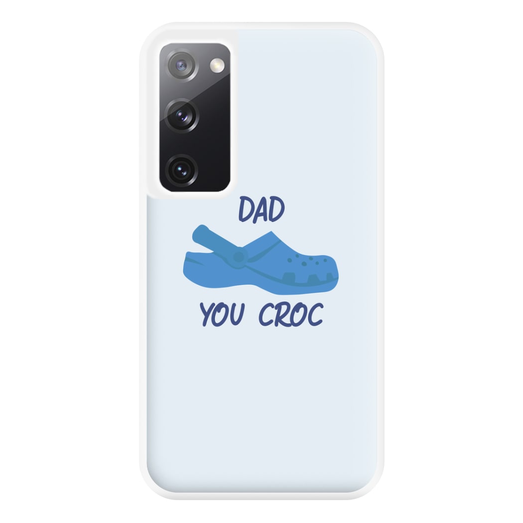 You Croc - Fathers Day Phone Case for Galaxy S20FE