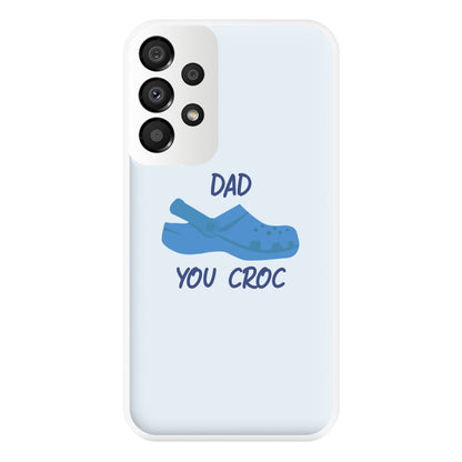 You Croc - Fathers Day Phone Case for Galaxy A33