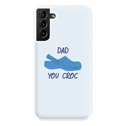 You Croc - Fathers Day Phone Case for Galaxy S21 Plus