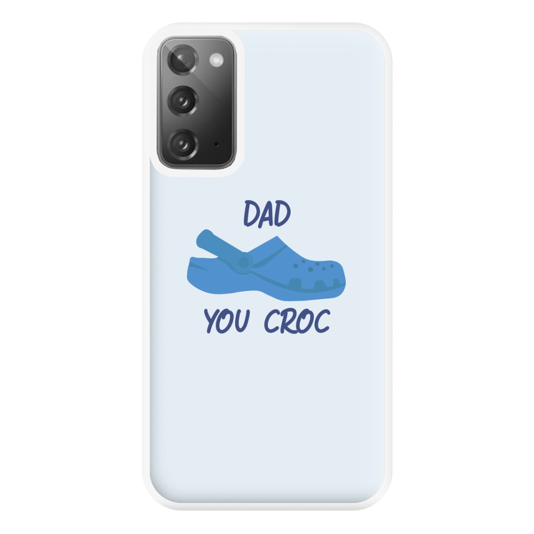 You Croc - Fathers Day Phone Case for Galaxy Note 20 Ultra