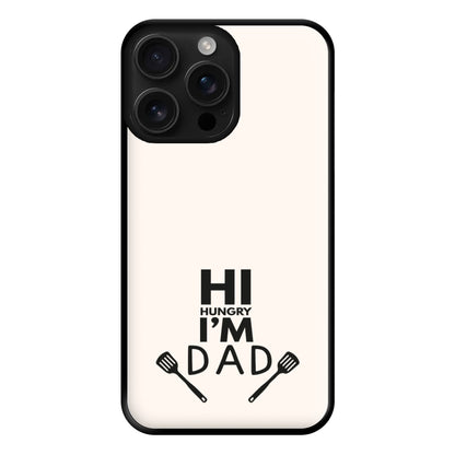 Hi Hungry- Fathers Day Phone Case for iPhone 16 Pro Max