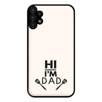 Hi Hungry- Fathers Day Phone Case for Galaxy A13