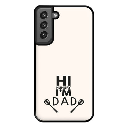 Hi Hungry- Fathers Day Phone Case for Galaxy S21FE