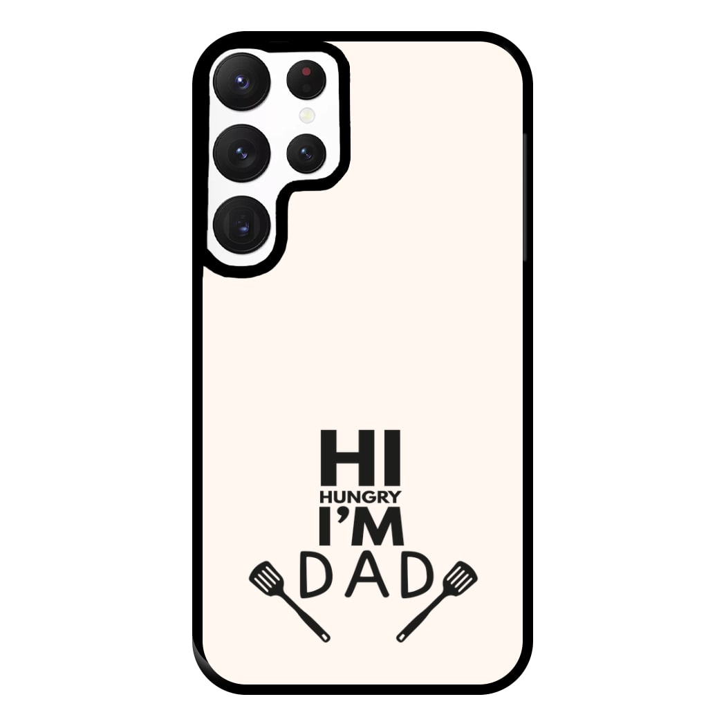 Hi Hungry- Fathers Day Phone Case for Galaxy S22 Ultra