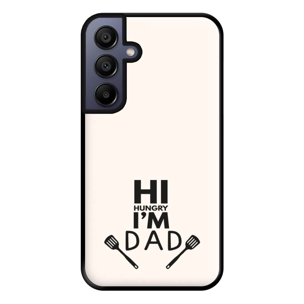 Hi Hungry- Fathers Day Phone Case for Galaxy A15