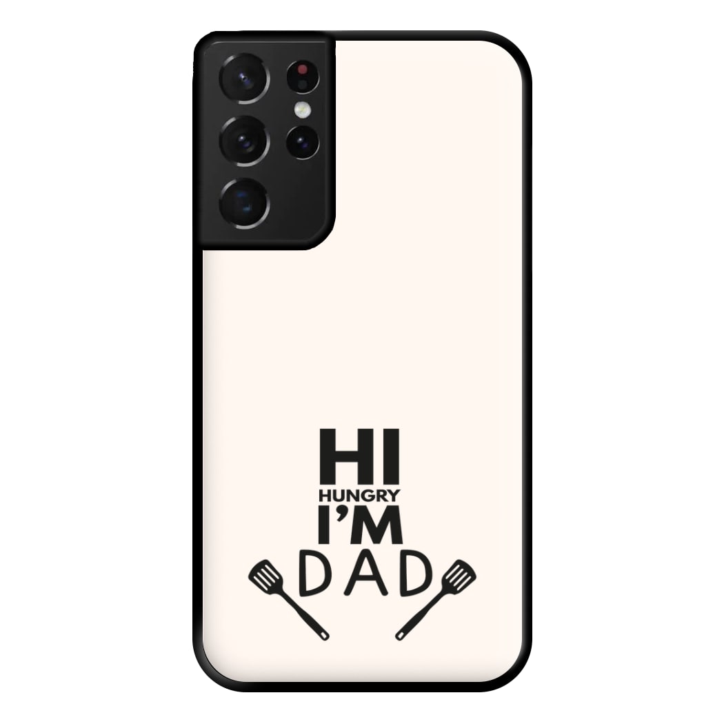 Hi Hungry- Fathers Day Phone Case for Galaxy S21 Ultra