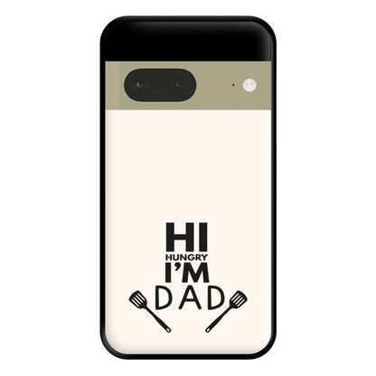 Hi Hungry- Fathers Day Phone Case for Google Pixel 7a