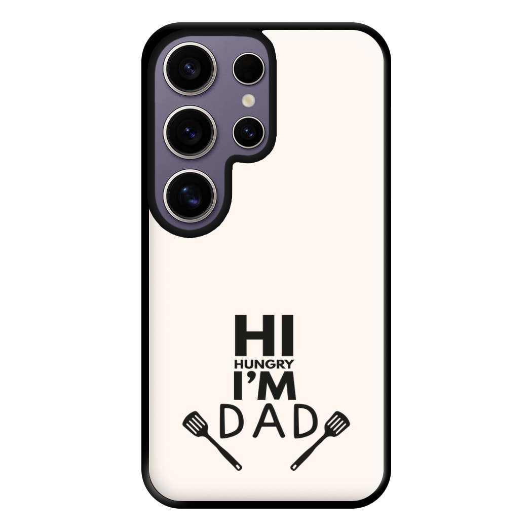 Hi Hungry- Fathers Day Phone Case for Galaxy S25 Ultra