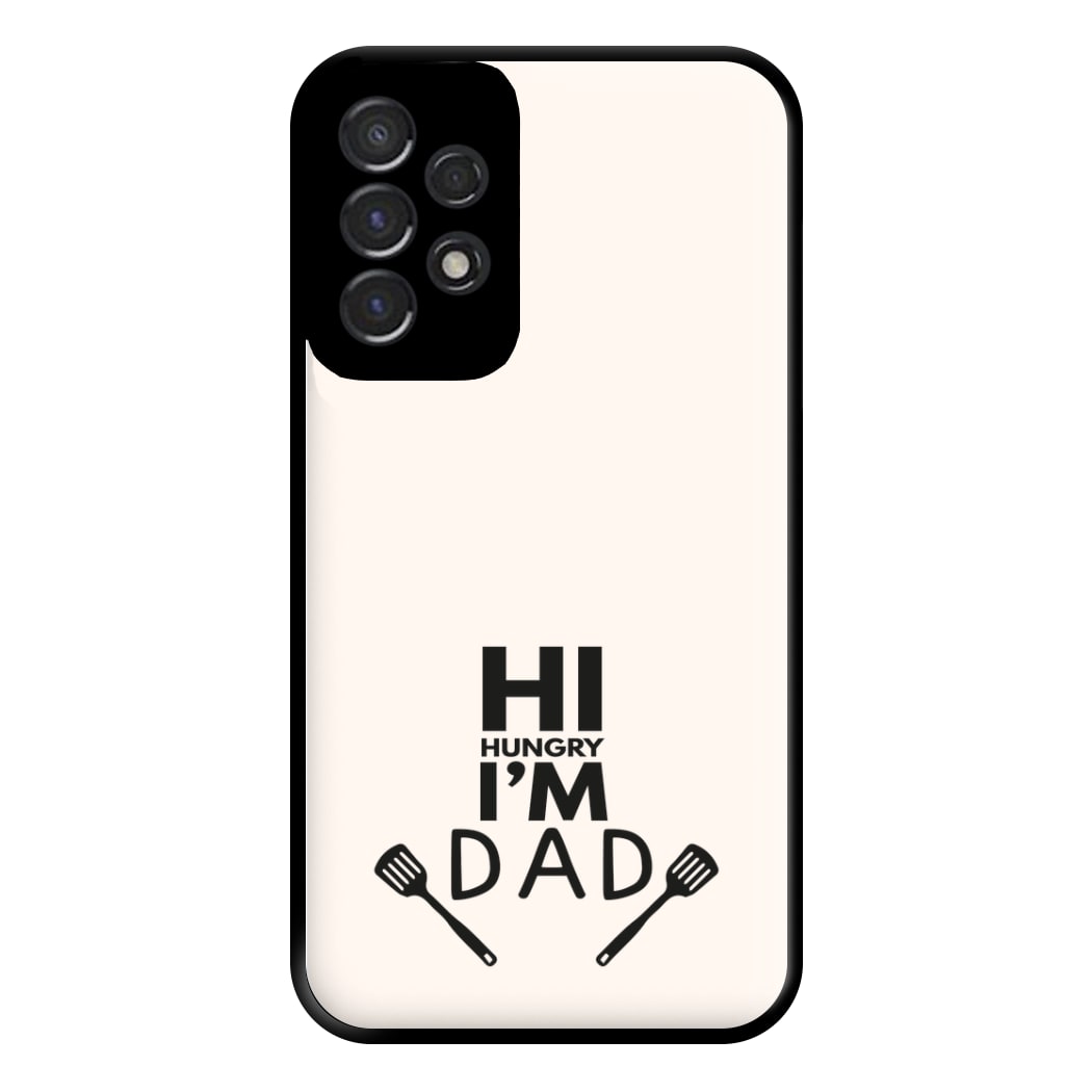 Hi Hungry- Fathers Day Phone Case for Galaxy A53