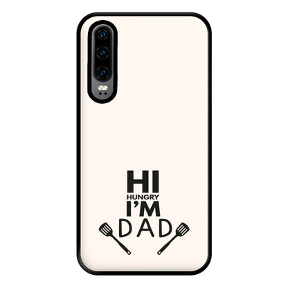 Hi Hungry- Fathers Day Phone Case for Huawei P30