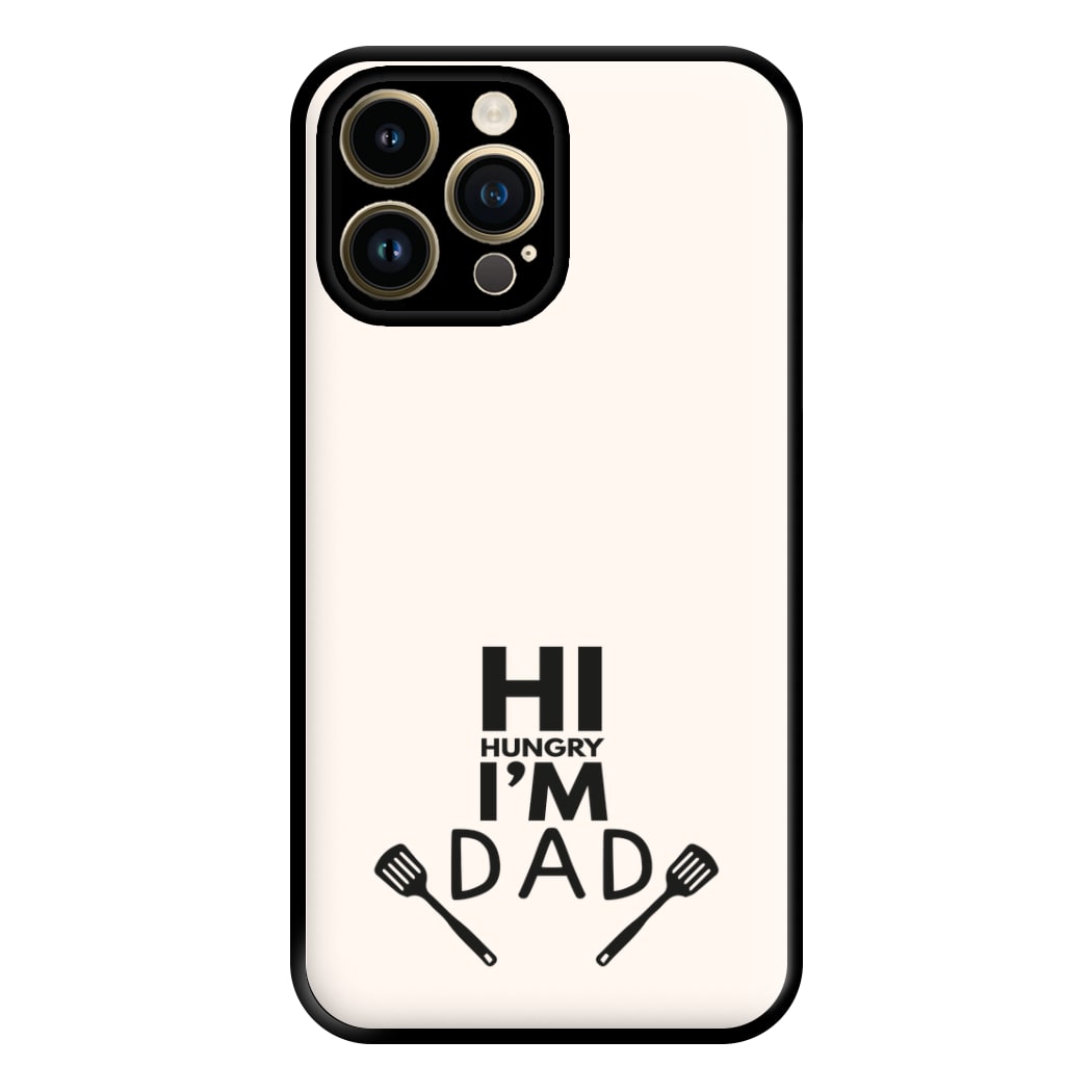 Hi Hungry- Fathers Day Phone Case for iPhone 14 Pro Max