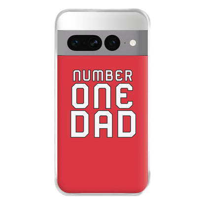 Number One Dad - Fathers Day Phone Case for Google Pixel 7 Pro