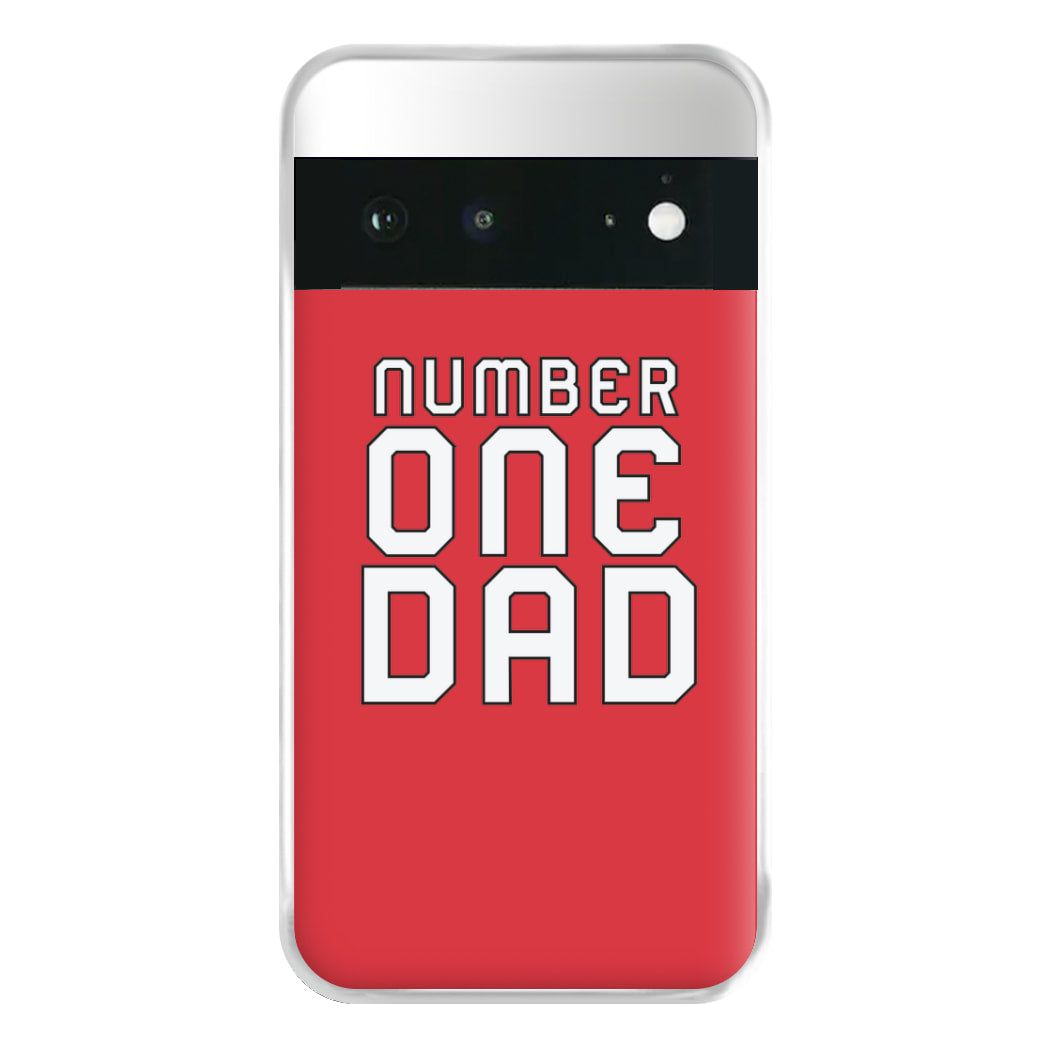 Number One Dad - Fathers Day Phone Case for Google Pixel 6a