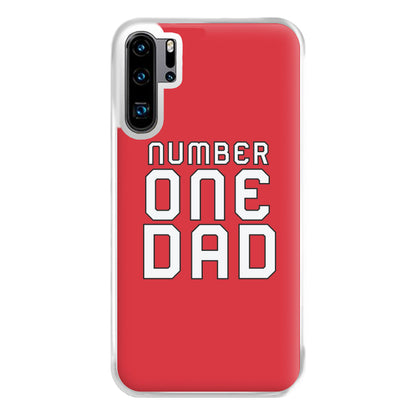 Number One Dad - Fathers Day Phone Case for Huawei P30 Pro