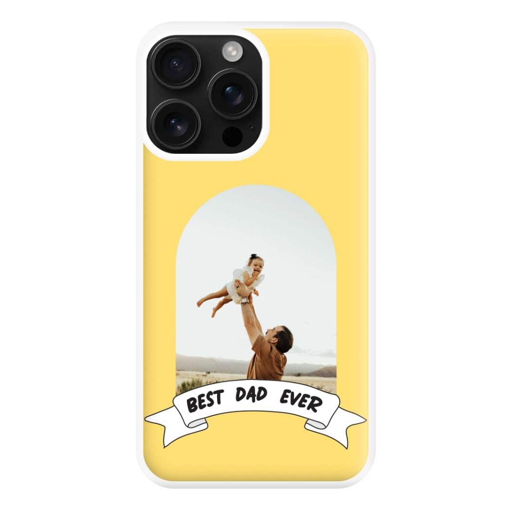 Best Dad Ever - Personalised Father's Day Phone Case for iPhone 16 Pro Max