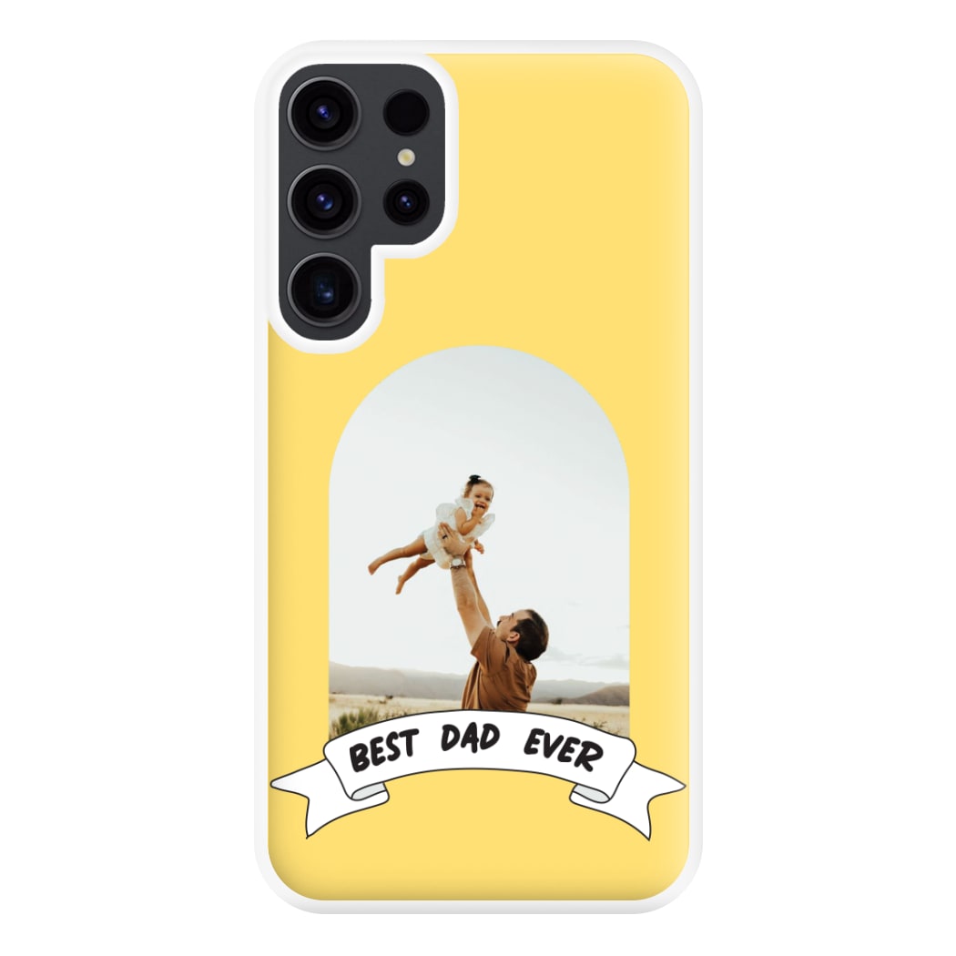 Best Dad Ever - Personalised Father's Day Phone Case for Galaxy S23 Ultra