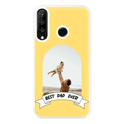 Best Dad Ever - Personalised Father's Day Phone Case for Huawei P30 Lite