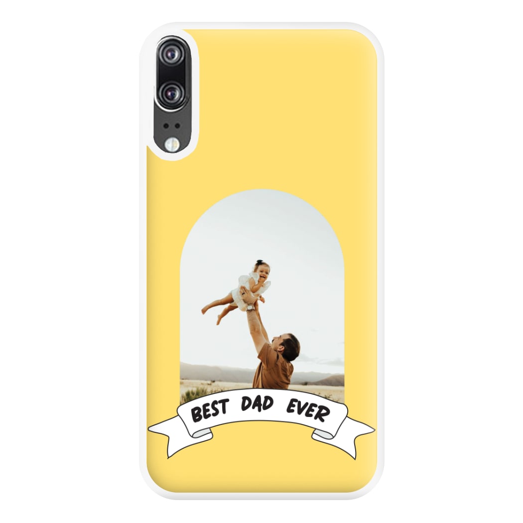 Best Dad Ever - Personalised Father's Day Phone Case for Huawei P20