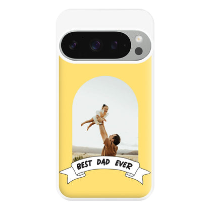 Best Dad Ever - Personalised Father's Day Phone Case for Google Pixel 9 Pro XL