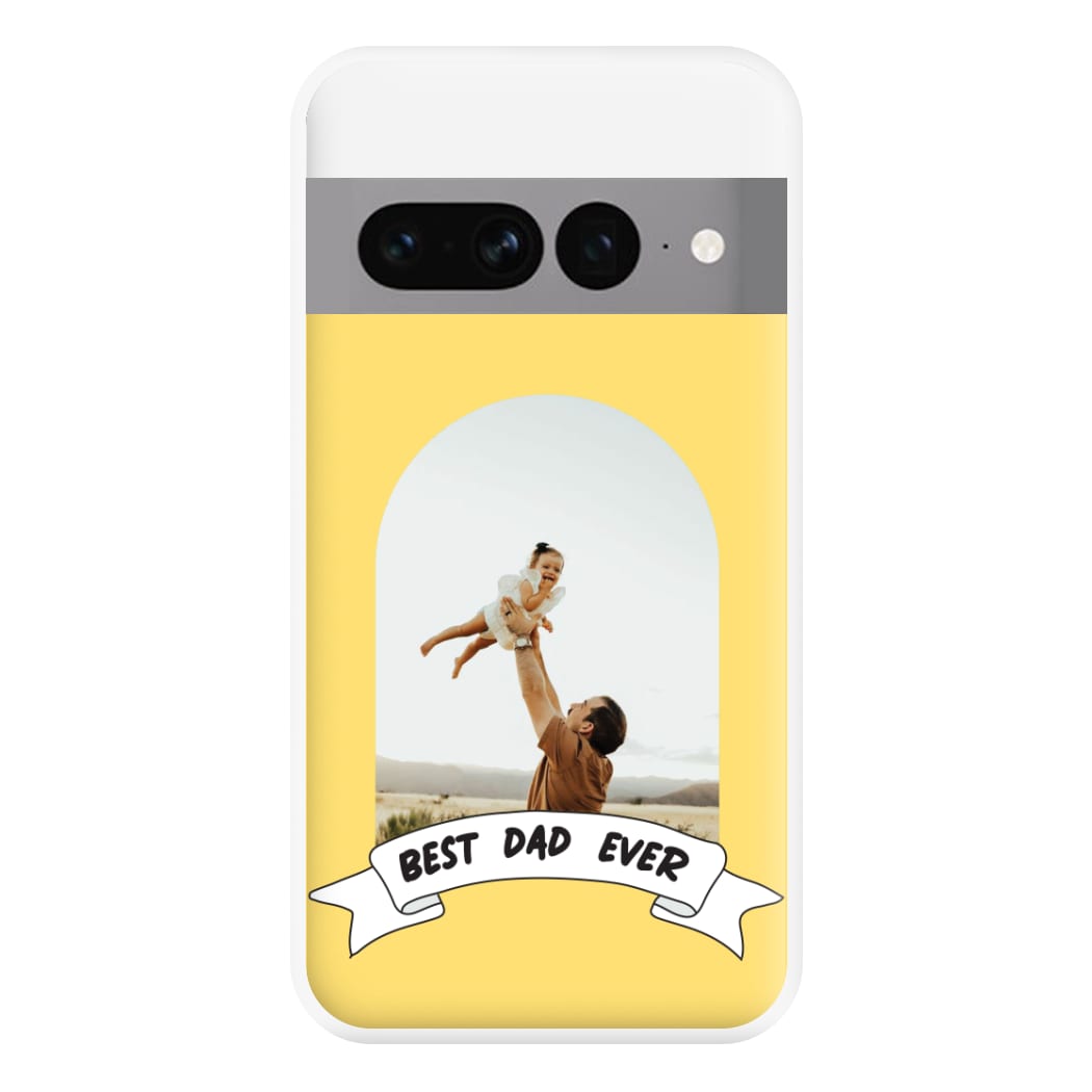 Best Dad Ever - Personalised Father's Day Phone Case for Google Pixel 7 Pro