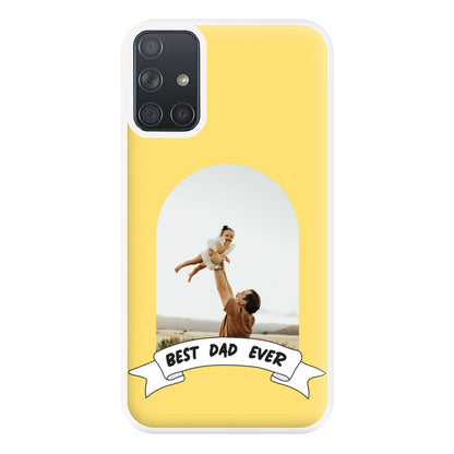 Best Dad Ever - Personalised Father's Day Phone Case for Galaxy A71