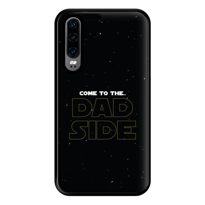 Come To The Dad Side - Personalised Father's Day Phone Case for Huawei P30