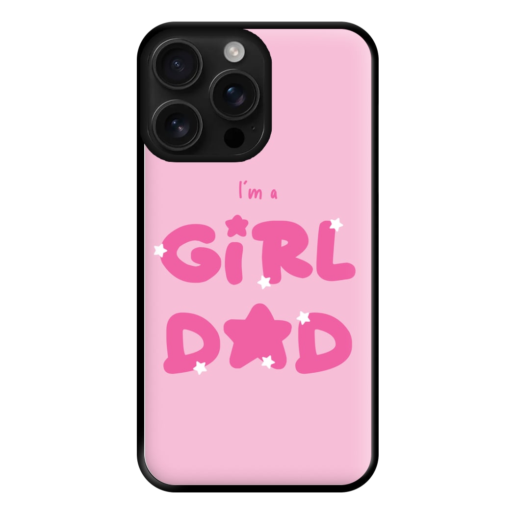 I'm A Girl Dad - Personalised Father's Day Phone Case