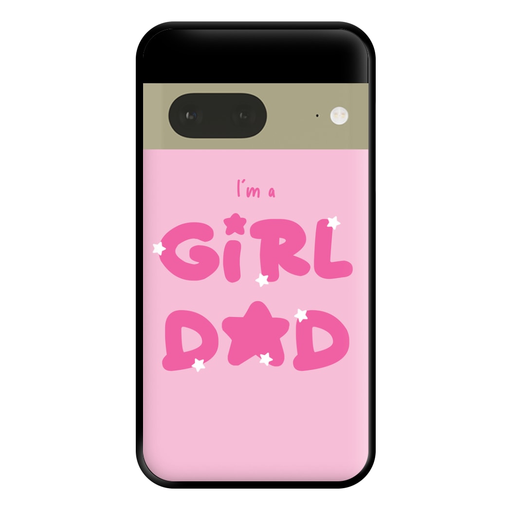 I'm A Girl Dad - Personalised Father's Day Phone Case for Google Pixel 7a