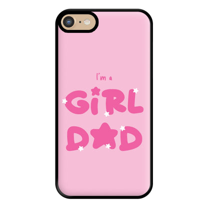 I'm A Girl Dad - Personalised Father's Day Phone Case for iPhone 6 / 7 / 8 / SE