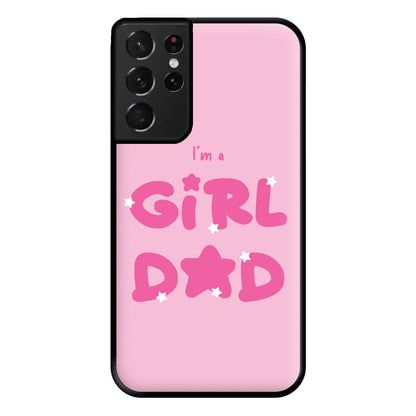 I'm A Girl Dad - Personalised Father's Day Phone Case for Galaxy S21 Ultra