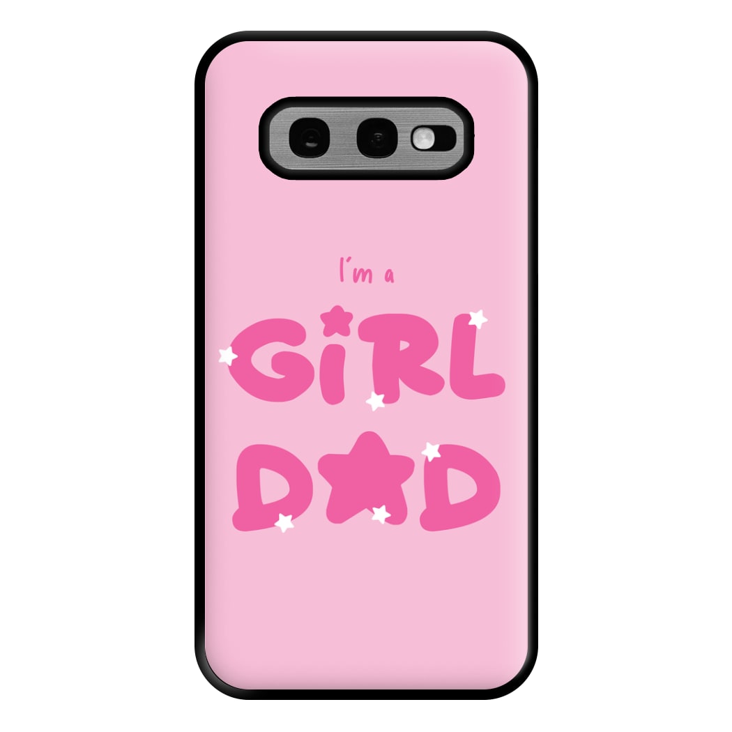 I'm A Girl Dad - Personalised Father's Day Phone Case for Galaxy S10e