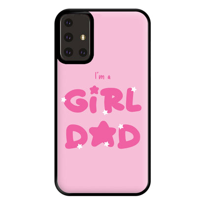 I'm A Girl Dad - Personalised Father's Day Phone Case for Galaxy A71