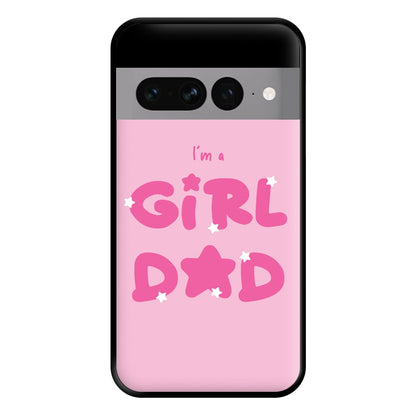 I'm A Girl Dad - Personalised Father's Day Phone Case for Google Pixel 7 Pro