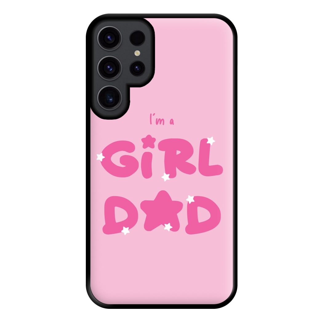 I'm A Girl Dad - Personalised Father's Day Phone Case for Galaxy S23 Ultra