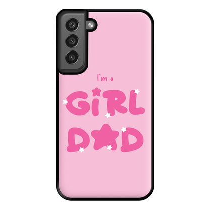 I'm A Girl Dad - Personalised Father's Day Phone Case for Galaxy S21FE