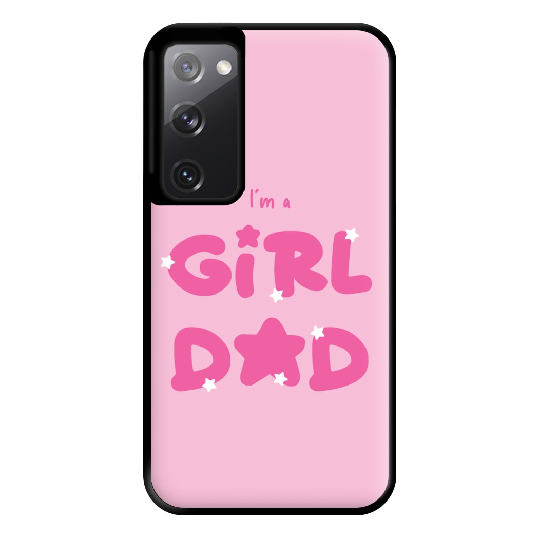 I'm A Girl Dad - Personalised Father's Day Phone Case for Galaxy S20FE