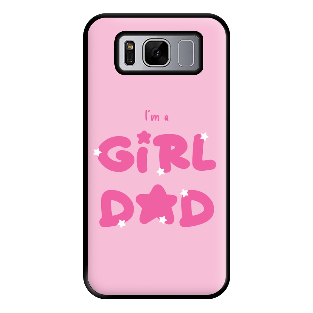 I'm A Girl Dad - Personalised Father's Day Phone Case for Galaxy S8 Plus